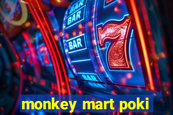 monkey mart poki